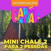 CARNAVAL - Hospedagem Mini chalé